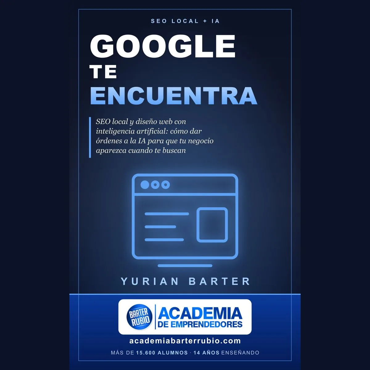 Libro Google te encuentra, de Yurian Barter: SEO local y diseño web con inteligencia artificial