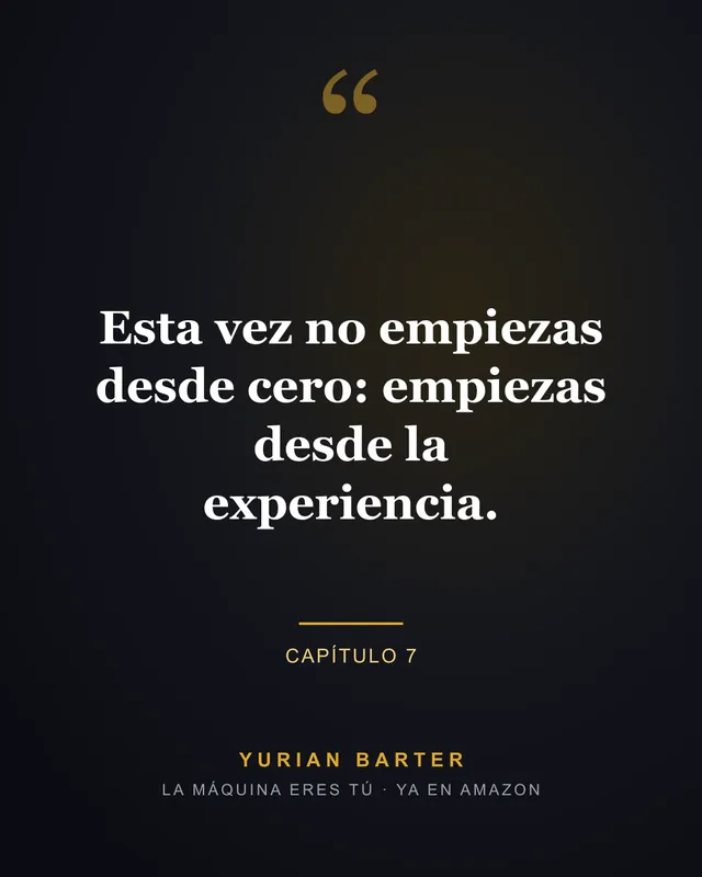 Frase 4 del libro La máquina eres tú, de Yurian Barter