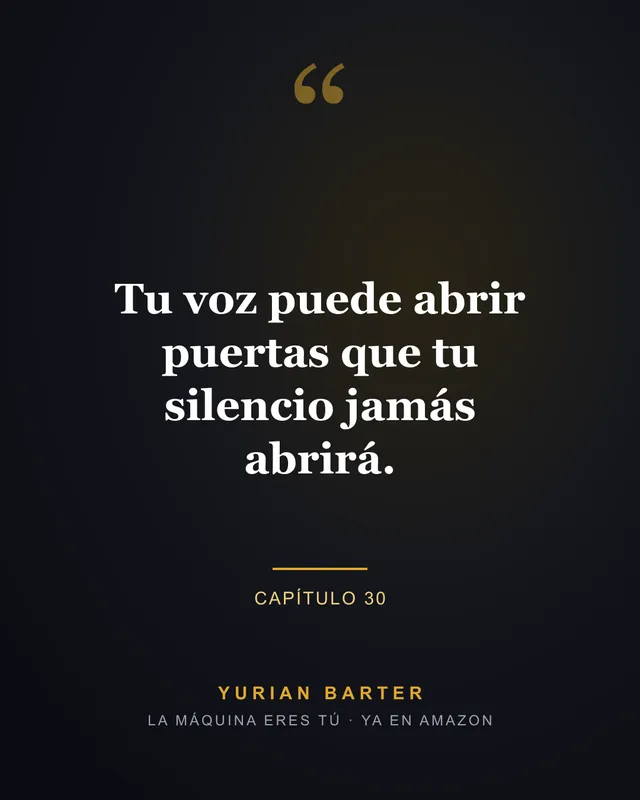 Frase 9 del libro La máquina eres tú, de Yurian Barter