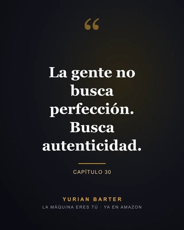 Frase 10 del libro La máquina eres tú, de Yurian Barter