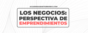 Los Negocios: Perspectiva de emprendimiento en el 2021
