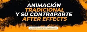 Animación tradicional y su contraparte After Effects