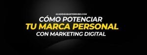 Cómo potenciar tu marca personal con Marketing Digital