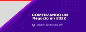 Comenzando un Negocio en 2022