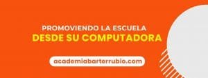 Promoviendo la Escuela desde su Computadora