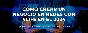 Cómo Crear un Negocio en Redes con 4Life en el 2024