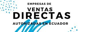 Empresas de Ventas Directas Autorizadas en Ecuador