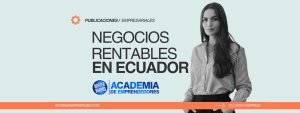 Negocios Rentables en Ecuador