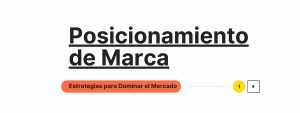 Posicionamiento de Marca: Estrategias para Dominar el Mercado