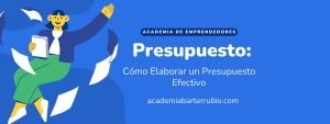 Presupuesto: Cómo Elaborar un Presupuesto Efectivo