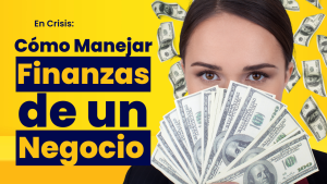 Cómo Manejar las Finanzas de un Negocio en Crisis