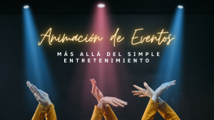 Animación de Eventos: Más Allá del Simple Entretenimiento