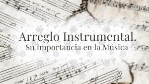 Arreglo Instrumental Su Importancia en la Música