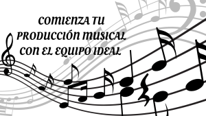 producción musical, equipo producción musical, estudio casero, iniciación producción musical, herramientas música, software de grabación, DAW para principiantes, micrófono estudio, interfaz de audio, monitores de estudio.