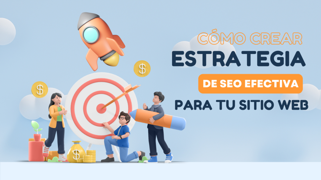 Cómo Crear una Estrategia de SEO Efectiva para tu Sitio Web