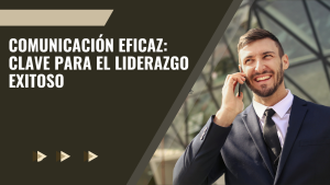 Comunicación Eficaz Clave para el Liderazgo Exitoso