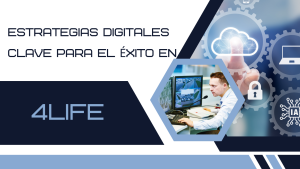 Estrategias Digitales Clave para el Éxito en 4Life