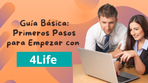 Guía Básica: Primeros Pasos para Empezar con 4Life