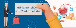 Habilidades Clave para Vender con Éxito