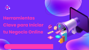 Herramientas Clave para Iniciar tu Negocio Online