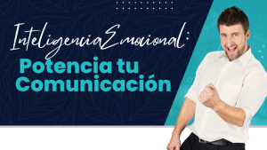 Inteligencia Emocional Potencia tu Comunicación