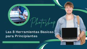 Las 8 Herramientas Básicas de Photoshop para Principiantes