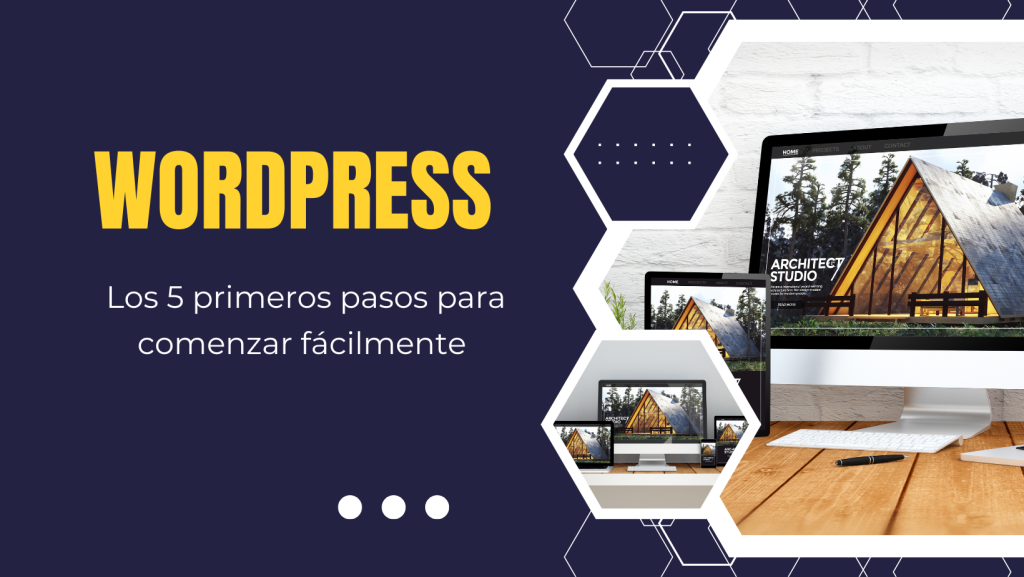 Los 5 primeros pasos para comenzar con WordPress fácilmente