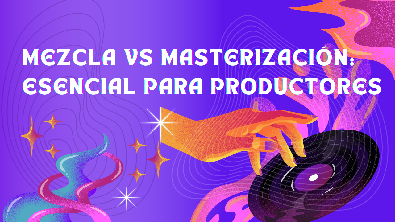 Mezcla vs masterización Esencial para productores