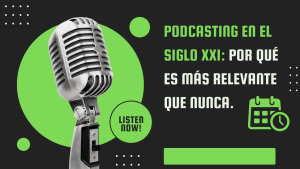 Podcasting en el Siglo XXI. Más relevante que nunca?