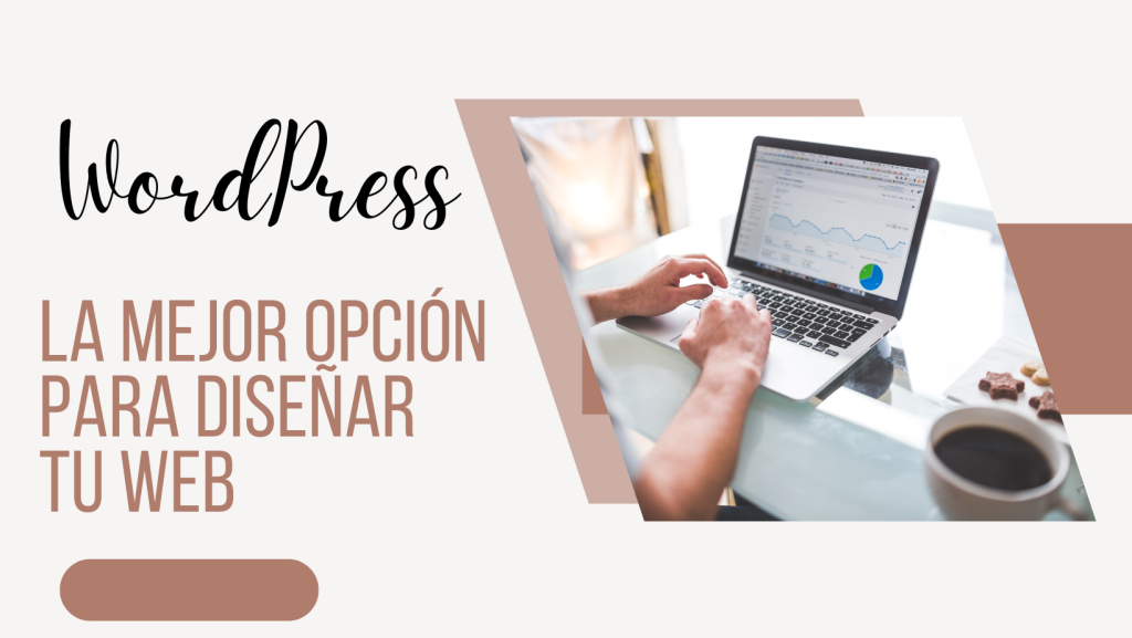 Por qué WordPress es la mejor opción para diseñar tu web