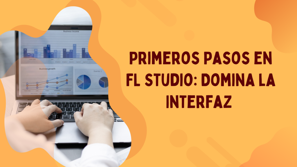 Primeros Pasos en FL Studio: Domina la Interfaz