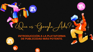 ¿Qué es Google Ads? Introducción a la Plataforma de Publicidad Más Potente