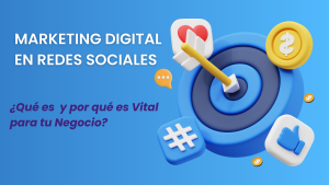 ¿Qué es el Marketing Digital en Redes Sociales y por qué es Vital para tu Negocio?