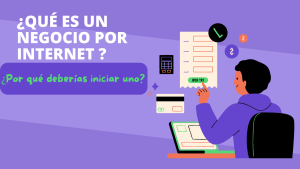 ¿Qué es un negocio por internet y por qué deberías iniciar uno?