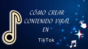 Cómo crear contenido viral en TikTok