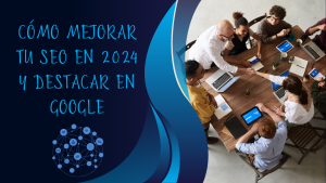 Cómo mejorar tu SEO en 2024 y destacar en Google