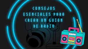 Consejos Esenciales para Crear un Guion de Radio