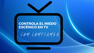 Controla el Miedo Escénico en TV con Confianza