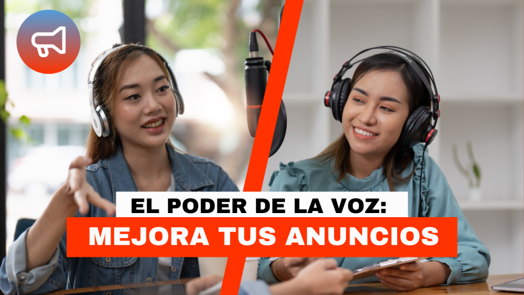 El Poder de la Voz: Mejora Tus Anuncios