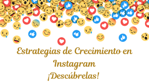 Estrategias de Crecimiento en Instagram Descúbrelas