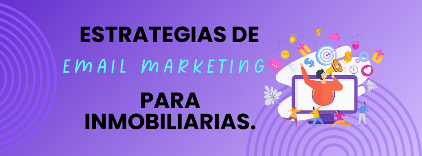 Estrategias de Email Marketing para Inmobiliarias.