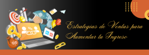 Estrategias de Ventas para Aumentar tu Ingreso