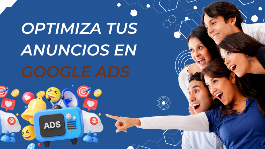 Optimiza tus Anuncios en Google Ads