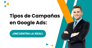 Tipos de Campañas en Google Ads: ¡Encuentra la Ideal!