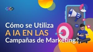 Cómo se Utiliza la IA en las Campañas de Marketing