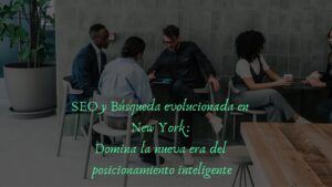 marketing digital new york seo y busqueda evolucionada
